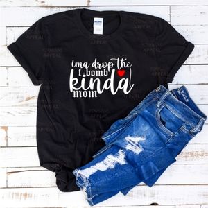 "Ima Drop The F-Bomb Kinda Mom" Handmade T-Shirt; Sizes S, M, L, XL